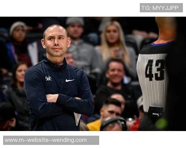 小阿德尔曼正式接任掘金主帅球队老板高度评价其执教能力